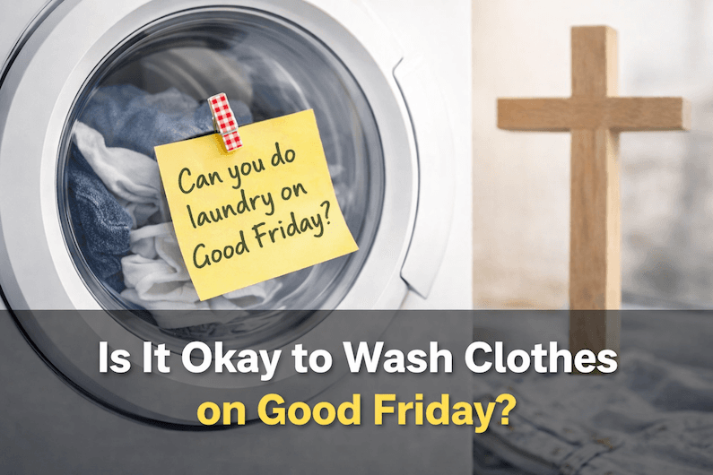 Can You Do Laundry on Good Friday? What You Should Know Can You Do Laundry on Good Friday? What You Should Know